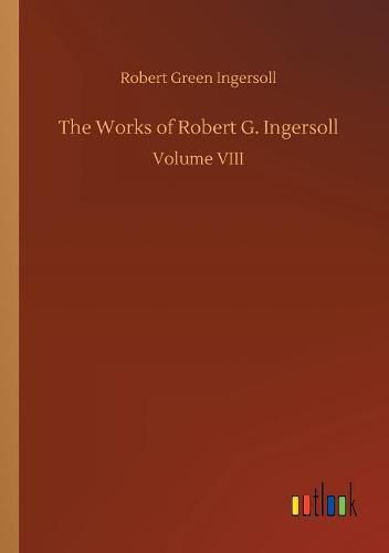 The Works of Robert G. Ingersoll