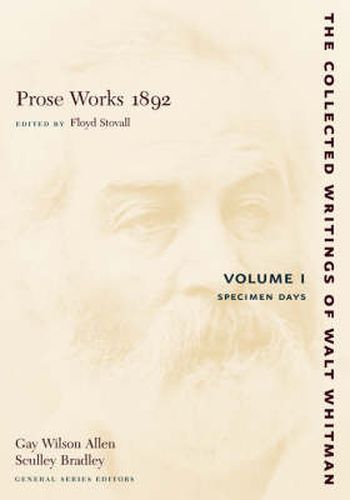 Cover image for The Prose Works 1892: Volume I: Specimen Days