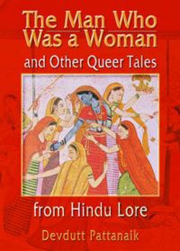 Cover image for The Man Who Was a Woman and Other Queer Tales from Hindu Lore