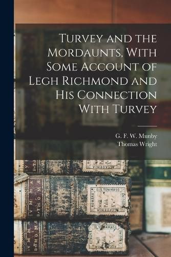 Turvey and the Mordaunts, With Some Account of Legh Richmond and His Connection With Turvey