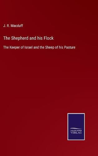 Cover image for The Shepherd and his Flock: The Keeper of Israel and the Sheep of his Pasture