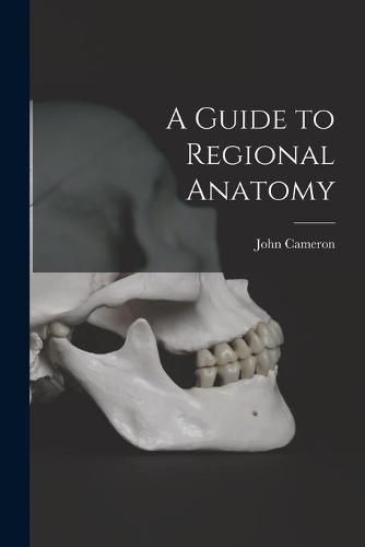 Cover image for A Guide to Regional Anatomy [microform]