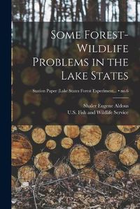 Cover image for Some Forest-wildlife Problems in the Lake States; no.6