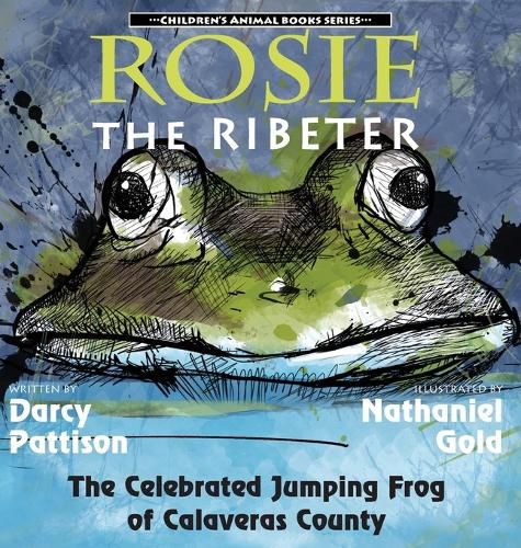 Cover image for Rosie the Ribeter: The Celebrated Jumping Frog of Calaveras County