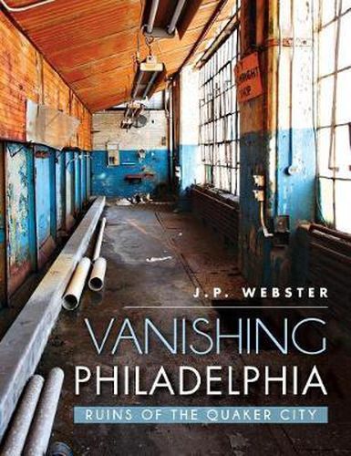 Cover image for Vanishing Philadelphia: Ruins of the Quaker City