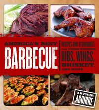 Cover image for America's Best Barbecue: Recipes and Techniques for Prize-Winning Ribs, Wings, Brisket, and More