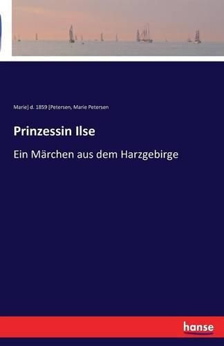 Cover image for Prinzessin Ilse: Ein Marchen aus dem Harzgebirge