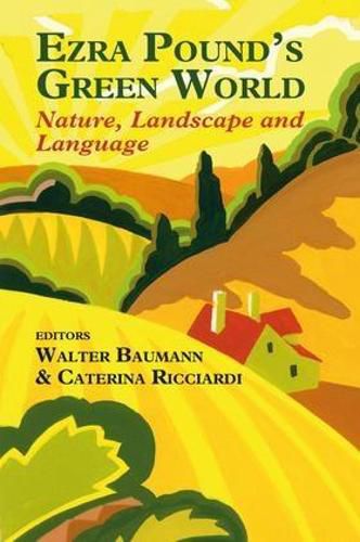 Cover image for Ezra Pound's Green World: Nature, Landscape and Language