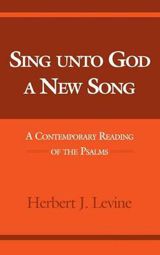 Cover image for Sing Unto God a New Song: A Contemporary Reading of the Psalms