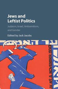 Cover image for Jews and Leftist Politics: Judaism, Israel, Antisemitism, and Gender