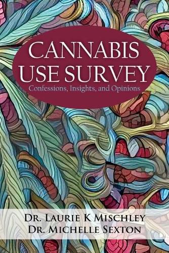 Cover image for Cannabis Use Survey: Confessions, Insights, and Opinions