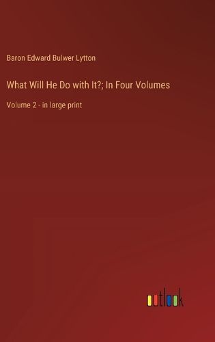 Cover image for What Will He Do with It?; In Four Volumes