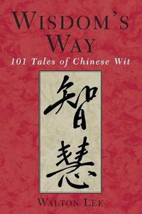 Cover image for Wisdom's Way: 101 Tales of Chinese Wit