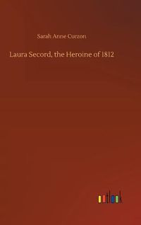 Cover image for Laura Secord, the Heroine of 1812