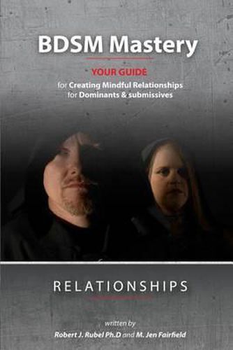 Cover image for BDSM Mastery-Relationships: a guide for creating mindful relationships for Dominants and submissives