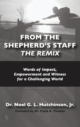 Cover image for From The Shepherd's Staff -The Remix: Words of Impact, Empowerment and Witness for a Challenging World