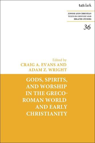 Gods, Spirits, and Worship in the Greco-Roman World and Early Christianity