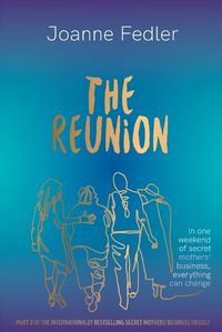 Cover image for The Reunion: In one weekend of secret mother's business, everything can change