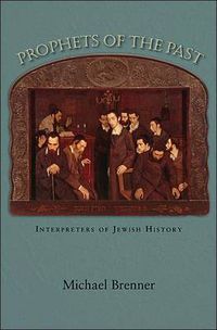 Cover image for Prophets of the Past: Interpreters of Jewish History