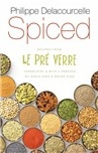 Cover image for Spiced: Recipes from Le Pre Verre