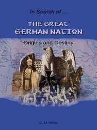 Cover image for The Great German Nation: Origins and Destiny