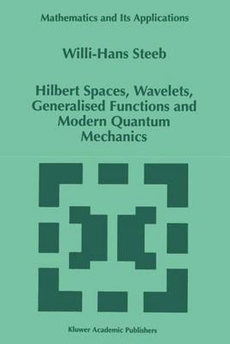 Cover image for Hilbert Spaces, Wavelets, Generalised Functions and Modern Quantum Mechanics