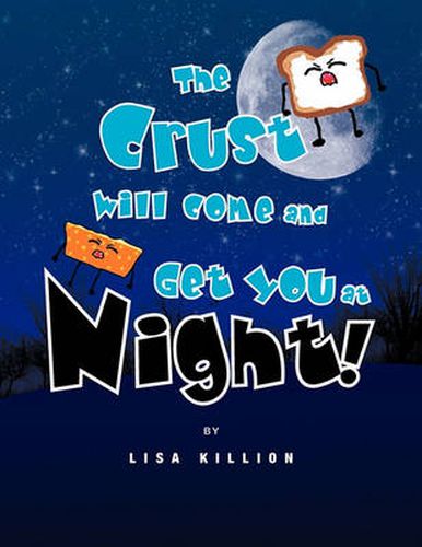 Cover image for The Crust Will Come and Get You at Night!