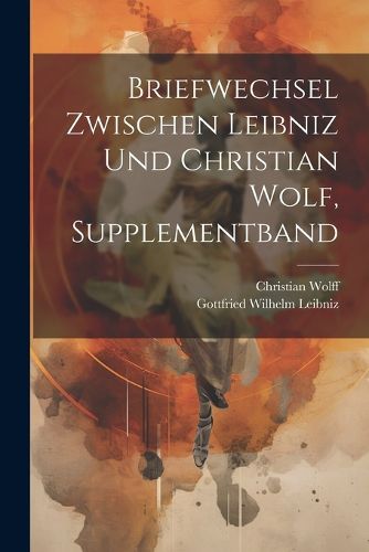 Cover image for Briefwechsel zwischen Leibniz und Christian Wolf, Supplementband