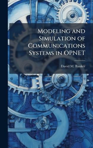 Cover image for Modeling and Simulation of Communications Systems in OPNET