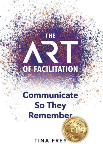 Cover image for The ART of Facilitation: Communicate So They Remember