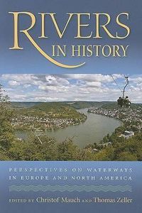 Cover image for Rivers in History: Perspectives on Waterways in Europe and North America