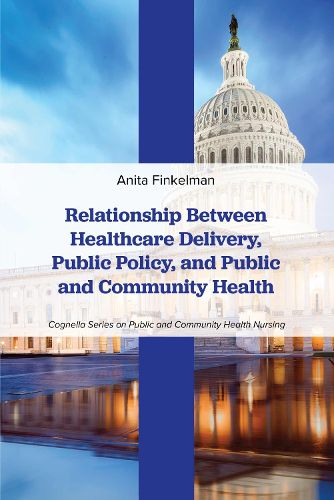 Cover image for Relationship Between Healthcare Delivery, Public Policy, and Public and Community Health