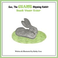 Cover image for Gus, the Giant Rhyming Rabbit, Best Year Ever: Best Year Ever