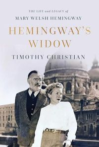 Cover image for Hemingway's Widow: The Life and Legacy of Mary Welsh Hemingway