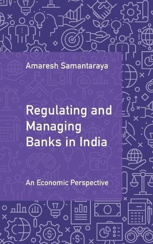 Cover image for Regulating and Managing Banks in India: Volume 1