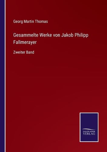 Cover image for Gesammelte Werke von Jakob Philipp Fallmerayer: Zweiter Band
