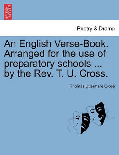 Cover image for An English Verse-Book. Arranged for the Use of Preparatory Schools ... by the REV. T. U. Cross.