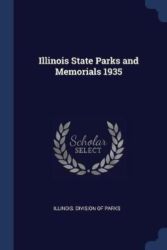 Cover image for Illinois State Parks and Memorials 1935