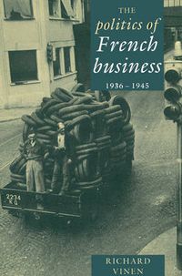 Cover image for The Politics of French Business 1936-1945