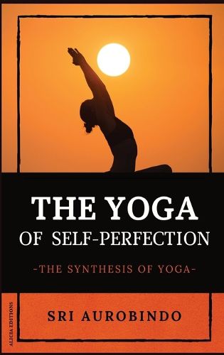 Cover image for The Yoga of Self-Perfection: The Synthesis of Yoga