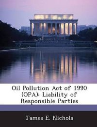 Cover image for Oil Pollution Act of 1990 (Opa)