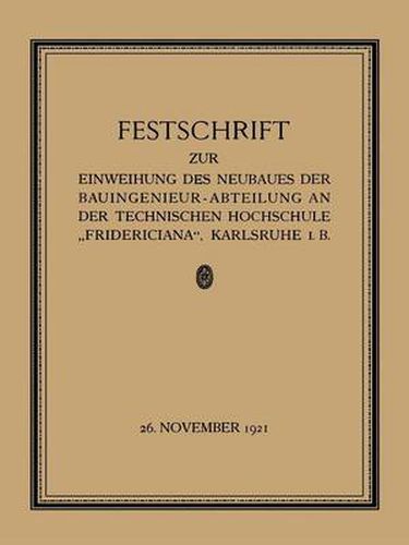 Cover image for Festschrift Zur Einweihung Des Neubaues Der Bauingenieur-Abteilung an Der Technischen Hochschule  Fridericiana , Karlsruhe I. B