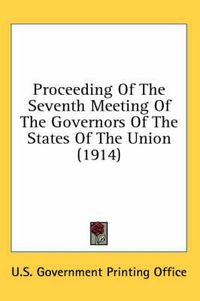 Cover image for Proceeding of the Seventh Meeting of the Governors of the States of the Union (1914)