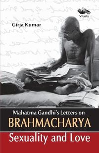 Cover image for Mahatma Gandhi's Letters on Brahmacharya Sexuality and Love