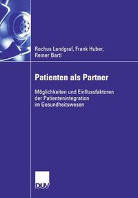 Cover image for Patienten ALS Partner: Moeglichkeiten Und Einflussfaktoren Der Patientenintegration Im Gesundheitswesen