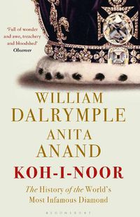 Cover image for Koh-i-Noor: The History of the World's Most Infamous Diamond