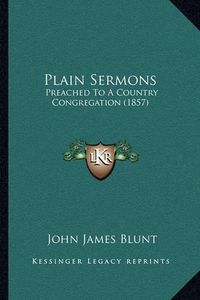 Cover image for Plain Sermons: Preached to a Country Congregation (1857)