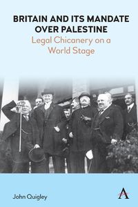Cover image for Britain and Its Mandate over Palestine: Legal Chicanery on a World Stage