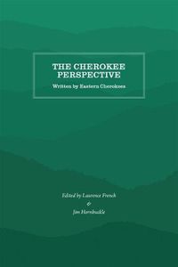 Cover image for The Cherokee Perspective: Written by Eastern Cherokees