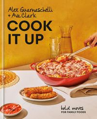 Cover image for Cook It Up: Bold Moves for Family Foods